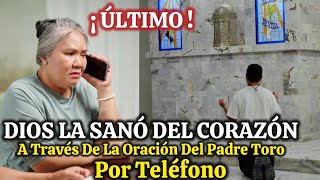 Padre Toro USTED por AUDIO Hizo Oración Por Mi😱Y DIOS ME SANÓ 😱MILAGRO