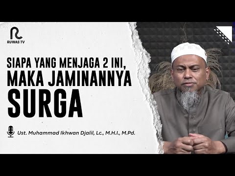 Siapa Yang Menjaga 2 Ini, Maka Jaminannya Surga || Pondasi Iman || Ruwas TV