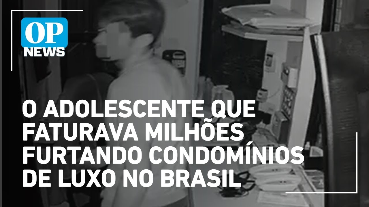 O adolescente que faturava milhões furtando condomínios de luxo no Brasil | O POVO NEWS