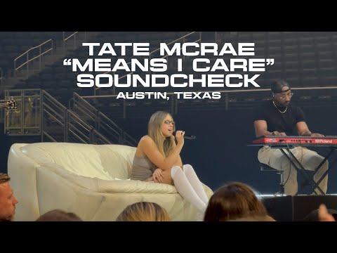 Tate McRae — “Means I Care” (Live Soundcheck, Austin Night 1 | Miss Possessive Tour)