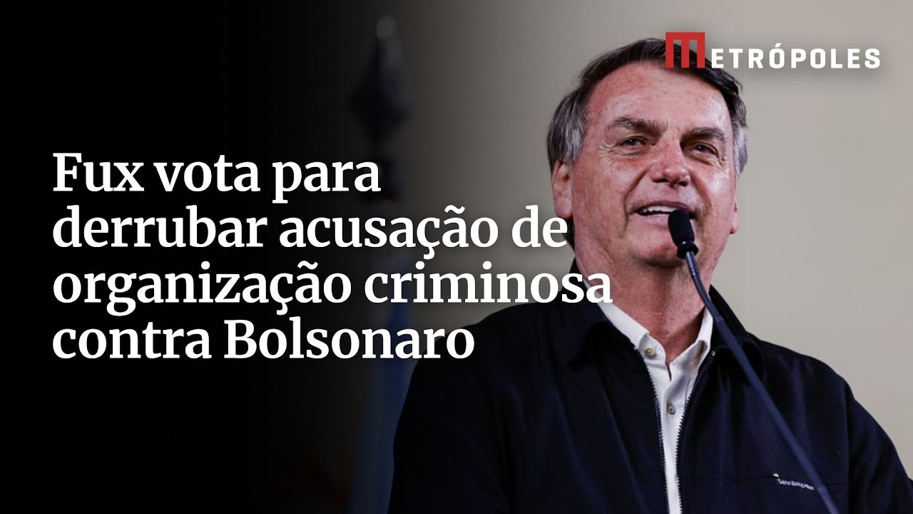 Fux vota para derrubar acusação de organização criminosa contra Bolsonaro