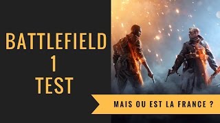 Vido-Test : Battlefield 1| Test & Analyse FR | Mais ou est la France ?