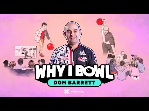 Why I Bowl: Dom Barrett | "These are moments to tell the grandkids about!"