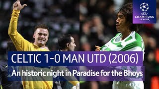 Celtic 1-0 Man Utd (2006) | One of the great Champions League nights in Paradise Celtic 1-0 Man Utd (2006) | One of the great Champions League nights in Paradise