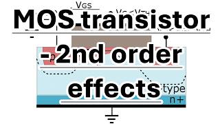 MOSFET Transistor 2nd Order Effects | Basics of Microelectronics - part 8