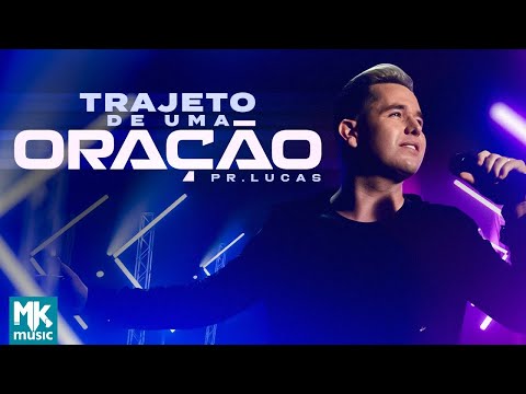 Pr. Lucas - Trajeto de Uma Oração (Clipe Oficial MK Music)
