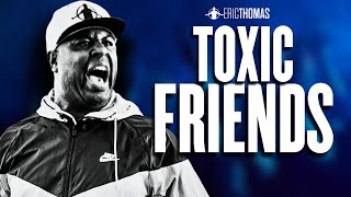 Avoid These Toxic Friendships That Are KILLING Your Goals