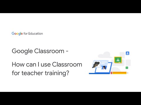 Google Classroom - How can I use Classroom for teacher training?