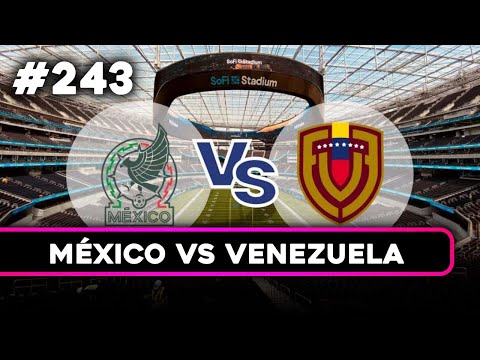 MÉXICO VS VENEZUELA (RISAS GARANTIZADAS) | #PodcastFutbolistas 243