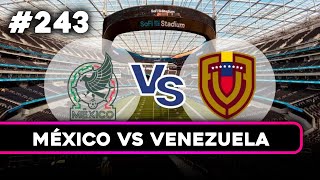 MÉXICO VS VENEZUELA (RISAS GARANTIZADAS) | #PodcastFutbolistas 243