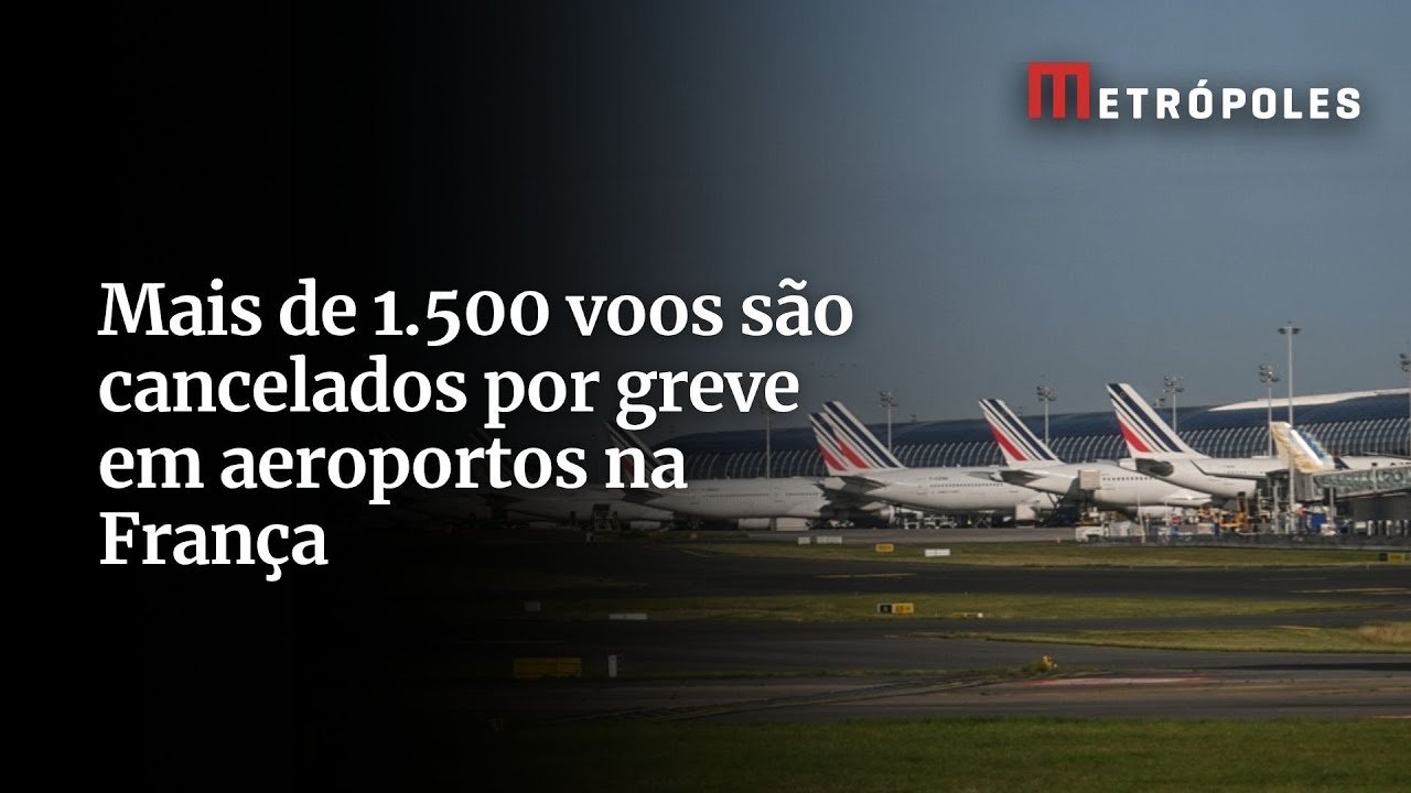 Mais de 1500 voos são cancelados por greve em aeroportos na França