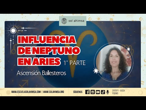 Influencia de Neptuno en Aries 1 parte con Ascensión Ballesteros