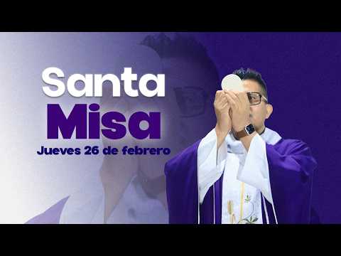 Santa Misa de Hoy jueves 26 de febrero de 2026 - El Salvador
