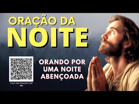 ORAÇÃO DA NOITE = ORANDO POR UMA NOITE ABENÇOADA