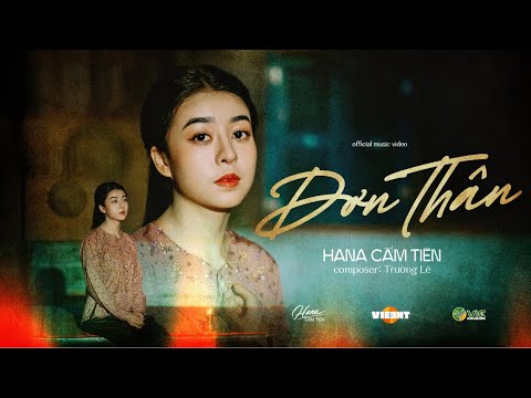 ĐƠN THÂN - HANA CẨM TIÊN | OFFICIAL MUSIC VIDEO || Thương em đang tuổi đôi mươi...