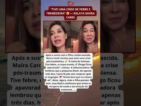 Maíra Cardi desabafa após susto com a filha: “Thiago ficou apavorado” 💔