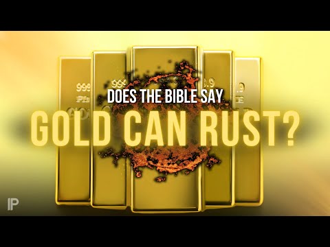 Big Bible Error! Gold Can Rust?