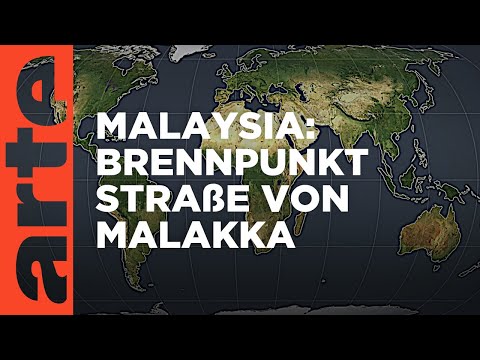 Malaysia: Brennpunkt Straße von Malakka | Mit offenen Karten | ARTE