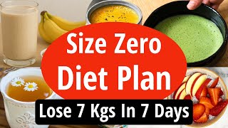 Size Zero Diet Plan To Lose Weight Fast | Lose 7 Kgs In 7 Days | Full Day Diet Plan For Weight Loss