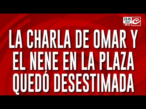 La charla de Omar y el nene en la plaza quedó desestimada