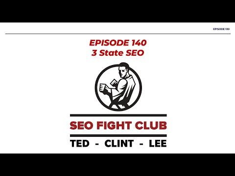 SEO Fight Club - Episode 140 - 3 State SEO