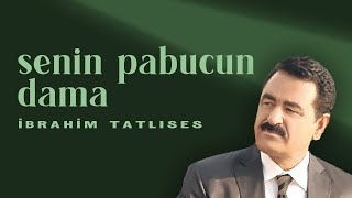 İbrahim Tatlıses - Senin Papucun Dama (Official Audio Video)