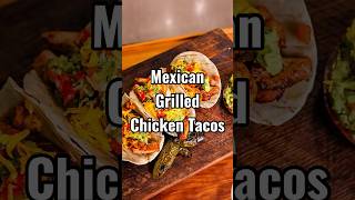 These Mexican Grilled Chicken Tacos were insane!