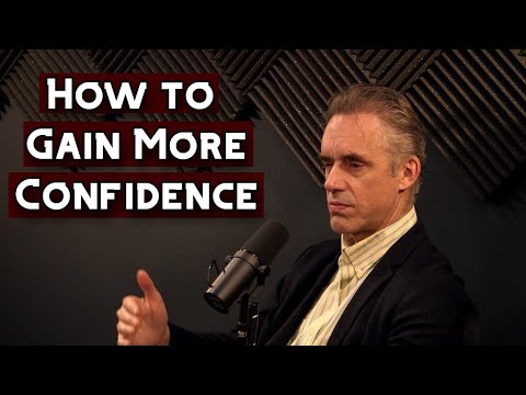 How to Gain More Confidence | Jordan Peterson