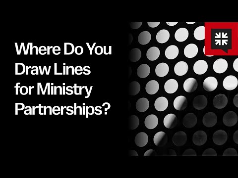 Where Do You Draw Lines for Ministry Partnerships?