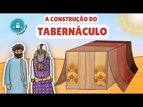 História da Bíblia Para Crianças: A CONSTRUÇÃO DO TABERNÁCULO | O Grande Livro