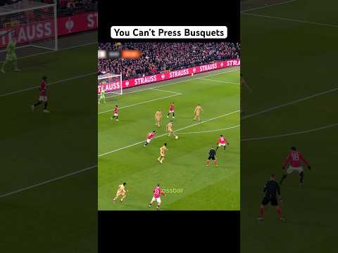 You Can’t Press Busquets