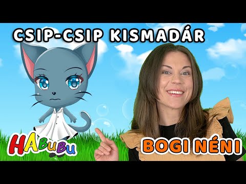 Vidítsuk Fel Cilát! Tanuljunk Mondókát! CSIP CSIP KISMADÁR I Bogi Néni