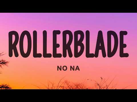 no na - rollerblade (Lyrics)
