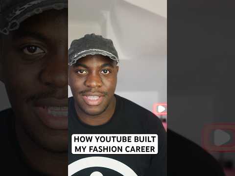 How YouTube Built My Career In Fashion