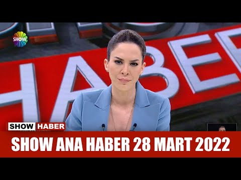 Show Ana Haber 28 Mart 2022