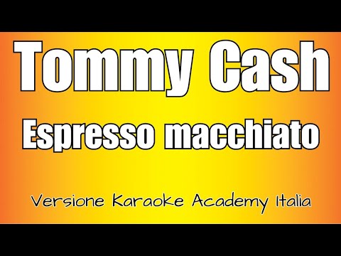 Tommy Cash – Espresso Macchiato (Versione Karaoke Academy Italia)