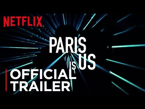 Paris is Us | Official Trailer [HD] | Netflix