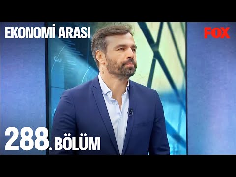 Ekonomi Arası 288. Bölüm