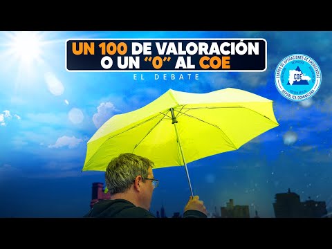 Un 100 o un Cero "0", cuanto le das al COE de valoración por las lluvias? - El Debate