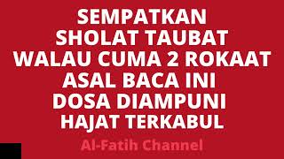 SEMPATKAN SHOLAT TAUBAT WALAU CUMA 2 ROKAAT ASAL BACA INI DOSA DIAMPUNI HAJAT TERKABUL