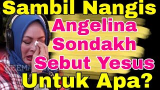 Apa Tujuan Anggelina Sondakh Sebut nama Yesus sambil nangis?