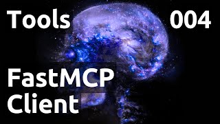 Tooling - 004 : FastMCP : le Client