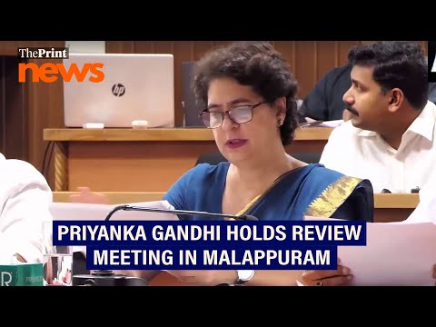 Priyanka Gandhi holds review meeting over developmental works in Kerala’s Malappuram