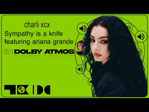 Charli xcx - Sympathy is a knife featuring ariana grande | Dolby Atmos