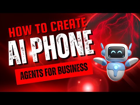 How To Create AI Phone Agents For Business & Customer Support