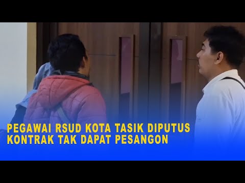 PEGAWAI RSUD KOTA TASIK DIPUTUS KONTRAK TAK DAPAT PESANGON