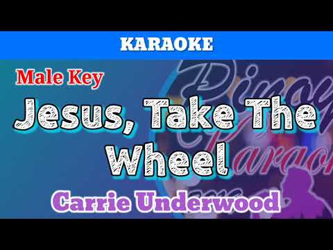 Jesus, Take The Wheel by Carrie Underwood (Karaoke : Male Key)