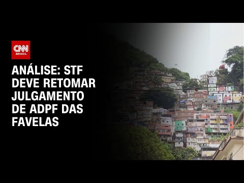 Análise: STF deve retomar julgamento de ADPF das favelas | CNN NOVO DIA