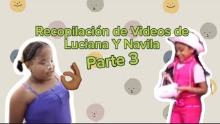 Recopilación de videos de Luciana y Navila, Pt3/ Videos._Randoms___