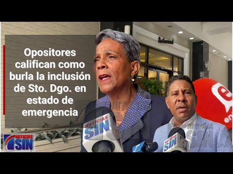 Legisladores califican como una “burla” gobierno incluyera a Santo Domingo en estado de emergencia